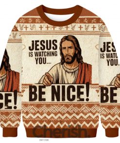 Jesus Is Watching You Be Nice Ugly Christmas Sweater