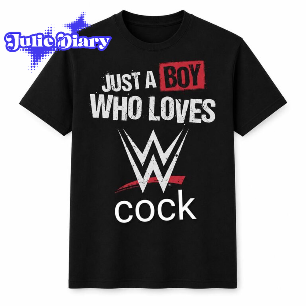 Just A Boy Who Loves WWE Cock Shirt Just A Boy Who Loves WWE Cock Shirt
