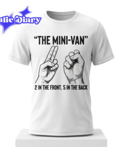 The Min Van 2 In The Front 5 In The Back 2D Shirt