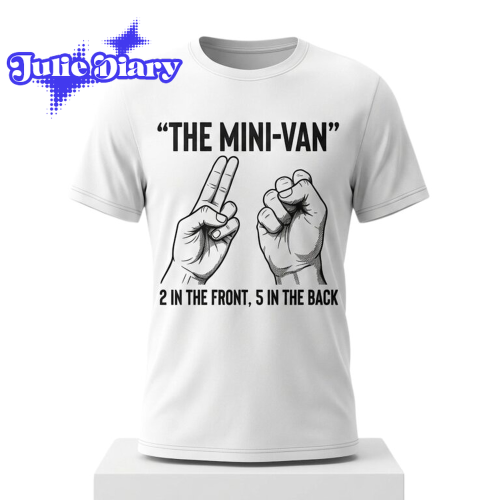 The Min Van 2 In The Front 5 In The Back 2D Shirt The Min Van 2 In The Front 5 In The Back 2D Shirt