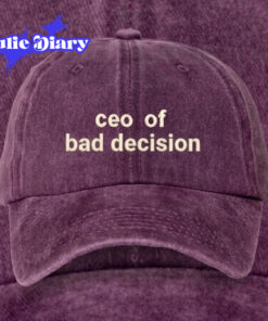 ceo of bad decision Cap ceo of bad decision Cap