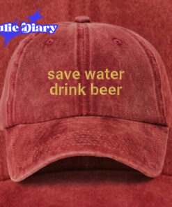 save water dink beer Cap save water dink beer Cap