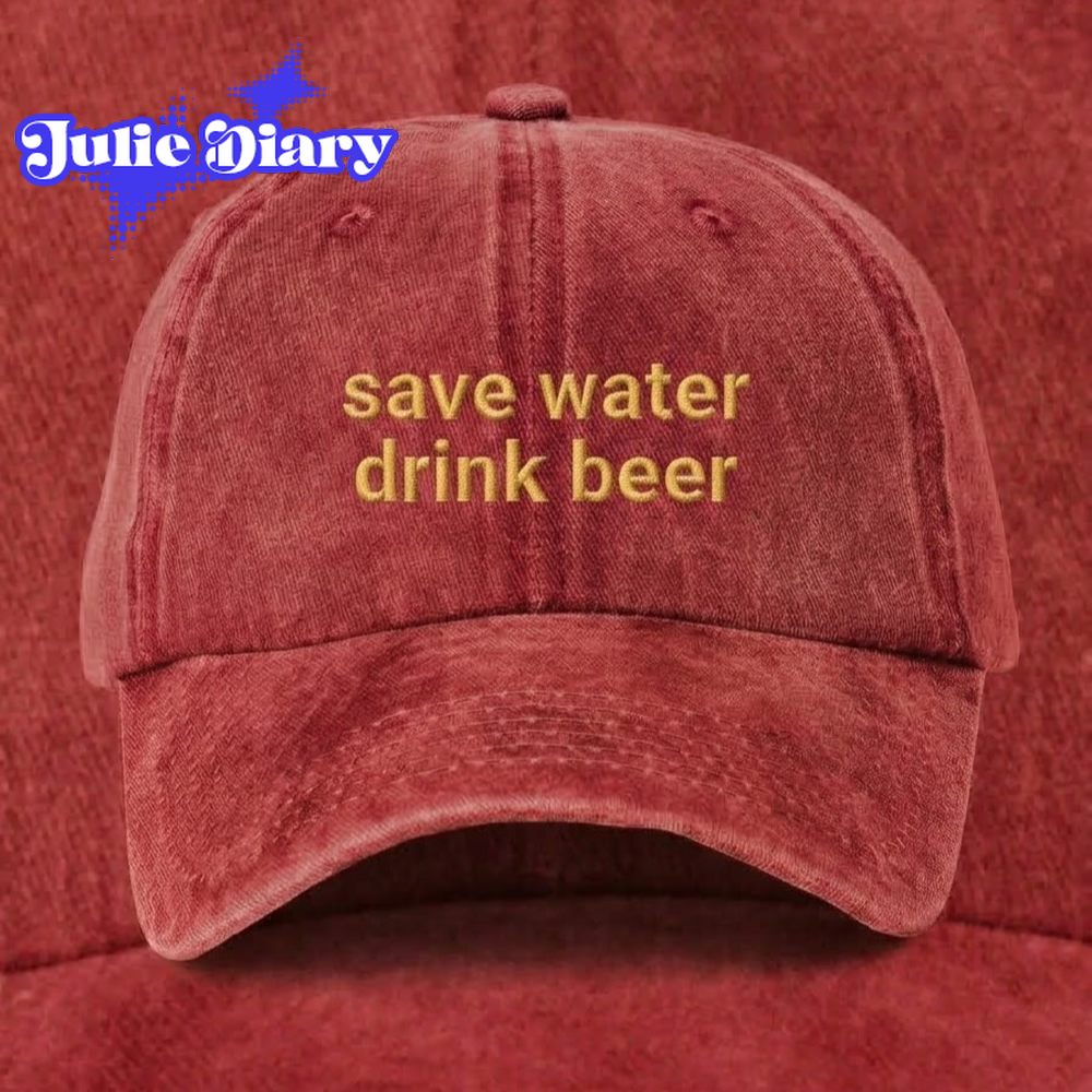 save water dink beer Cap save water dink beer Cap