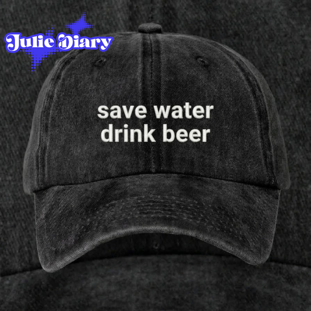 save water dink beer Cap save water dink beer Cap