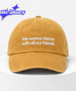 We Wanna Dance With All Our Friends Cap We Wanna Dance With All Our Friends Cap
