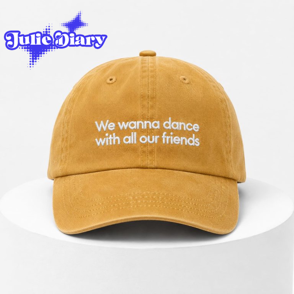 We Wanna Dance With All Our Friends Cap We Wanna Dance With All Our Friends Cap