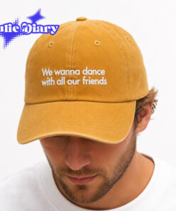 We Wanna Dance With All Our Friends Cap