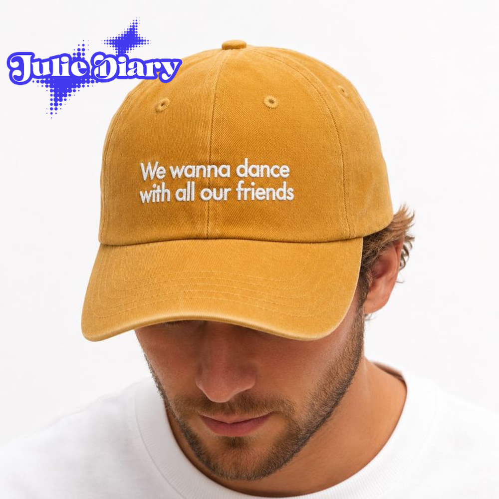 We Wanna Dance With All Our Friends Cap We Wanna Dance With All Our Friends Cap