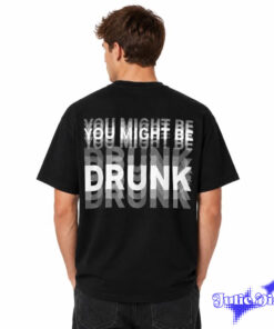 You-Might-Be-Drunk-Shirt-2.jpg